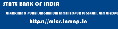 STATE BANK OF INDIA  JHARKHAND PURBI SINGHBHUM JAMSHEDPUR JUGSALAI, JAMSHEDPUR  micr code